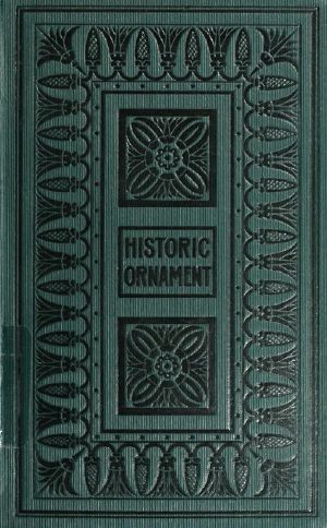 [Gutenberg 59971] • Historic Ornament, Vol. 2 (of 2) / Treatise on decorative art and architectural ornament